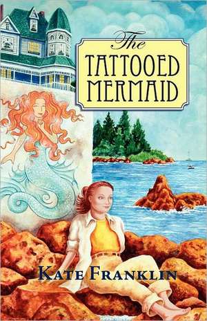 The Tattooed Mermaid de Kate Franklin