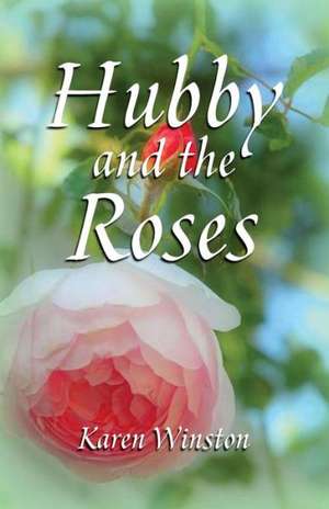 Hubby and the Roses de Karen Winston