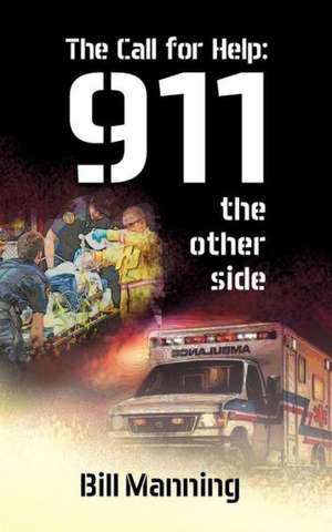 The Call for Help: 911 the other side de Bill Manning