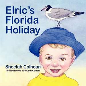 Elric's Florida Holiday de Sheelah Colhoun