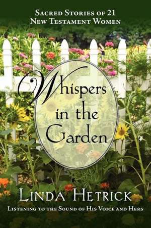 Whispers in the Garden, Sacred Stories of 21 - New Testament Women: Noah and the Search Dogs de Linda Hetrick