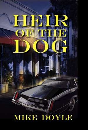 Heir of the Dog de MIKE DOYLE