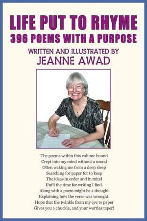 Life Put to Rhyme, 396 Poems with a Purpose de Jeanne Awad