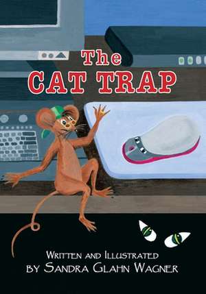 The Cat Trap de Sandra Glahn Wagner