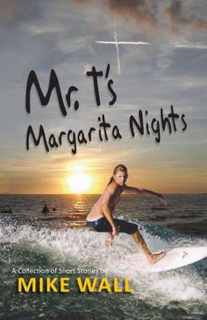 Mr. T's Margarita Nights de Mike Wall