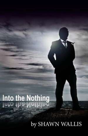 Into the Nothing de Shawn Wallis