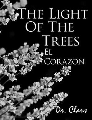 The Light of the Trees El Corazon de Dr. Claus