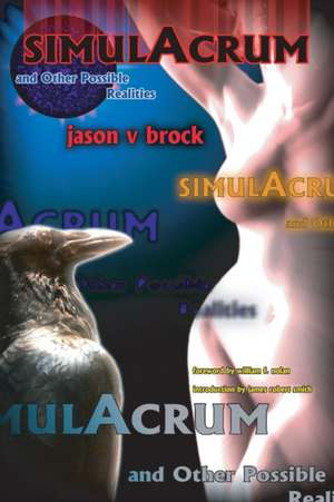 Simulacrum and Other Possible Realities de Jason V. Brock