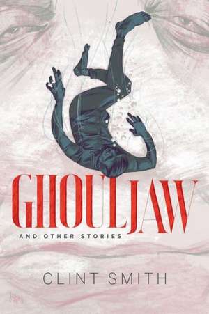 Ghouljaw and Other Stories de Clint Smith