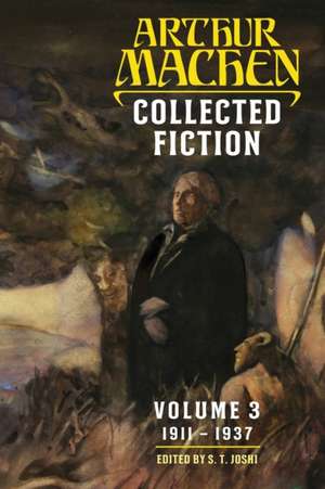 Collected Fiction Volume 3 de Arthur Machen