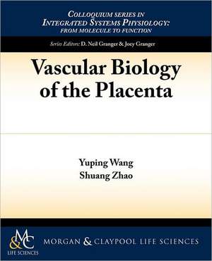 Vascular Biology of the Placenta de Yuping Wang