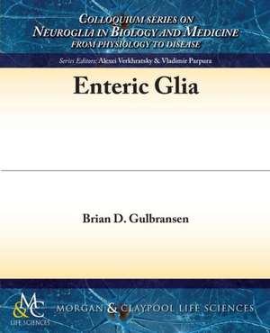 Enteric Glia de Brian D. Gulbransen