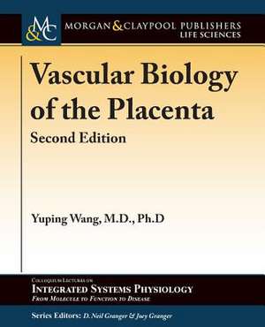 Vascular Biology of the Placenta de Yuping Wang