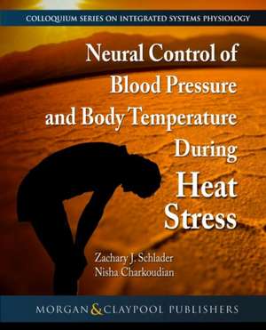 Neural Control of Blood Pressure and Body Temperature During Heat Stress de Zachary J. Schlader