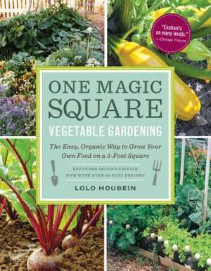 One Magic Square Vegetable Gardening: The Easy, Organic Way to Grow Your Own Food on a 3-Foot Square de Lolo Houbein