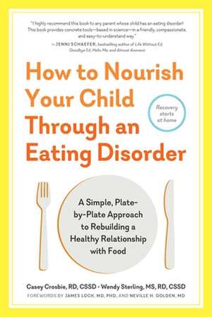 How to Nourish Your Child Through an Eating Disorder de Casey Crosbie