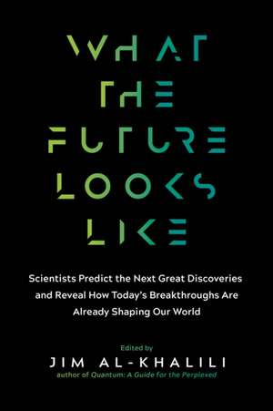 What the Future Looks Like de Jim Al–khalili