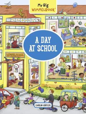 My Big Wimmelbook(r) - A Day at School de Carolin Görtler