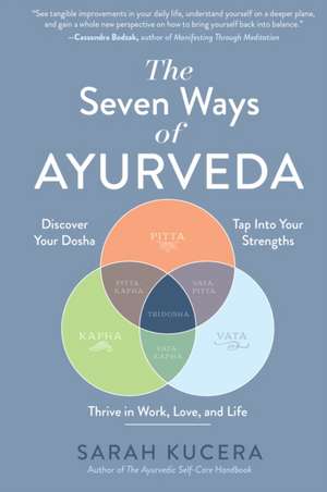 The Seven Ways of Ayurveda de Sarah Kucera