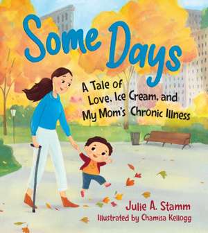 Some Days: A tale of love, ice cream, and my mum s chronic illness de Chamisa Kellogg