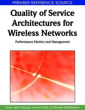 Quality of Service Architectures for Wireless Networks de Sasan Adibi