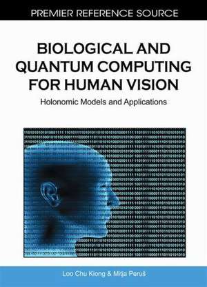 Biological and Quantum Computing for Human Vision de Loo Chu Kiong