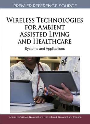 Wireless Technologies for Ambient Assisted Living and Healthcare de Konstantinos Ioannou