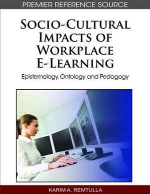 Socio-Cultural Impacts of Workplace E-Learning de Karim A. Remtulla