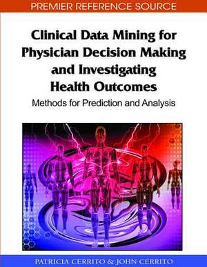 Clinical Data Mining for Physician Decision Making and Investigating Health Outcomes de Patricia Cerrito