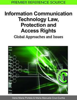 Information Communication Technology Law, Protection and Access Rights de Maria Manuela Cruz-Cunha