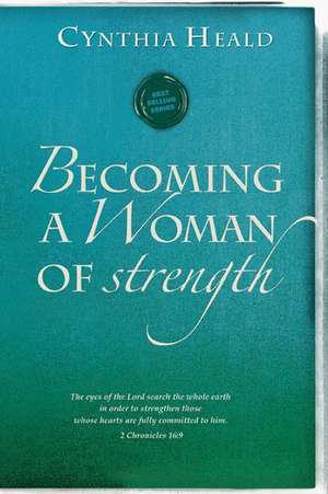 Becoming a Woman of Strength de Cynthia Heald