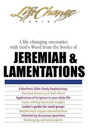 A Life-Changing Encounter with God's Word from the Books of Jeremiah & Lamentations de NavPress