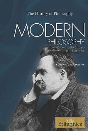 Modern Philosophy: From 1500 CE to the Present de Brian Duignan