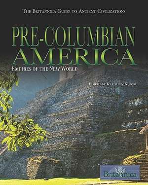 Pre-Columbian America: Empires of the New World de Kathleen Kuiper