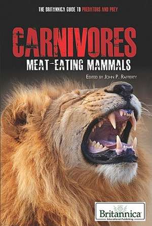 Carnivores: Meat-Eating Mammals de John P. Rafferty