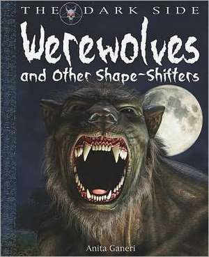 Werewolves and Other Shape-Shifters de ANITA GANERI