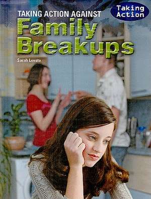 Taking Action Against Family Breakups de Sarah Levete