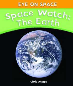 Space Watch: The Earth de Chris Oxlade