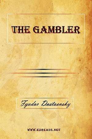 The Gambler de Fyodor Mikhailovich Dostoevsky