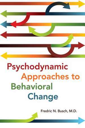 Psychodynamic Approaches to Behavioral Change de Fredric N. Busch