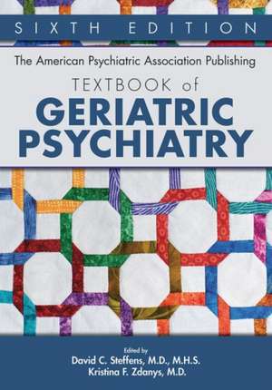 The American Psychiatric Association Publishing Textbook of Geriatric Psychiatry de David C. Steffens