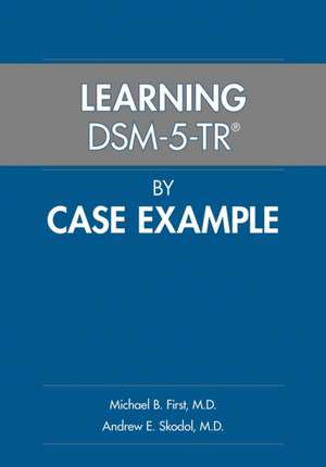 Learning Dsm-5-Tr(r) by Case Example de Michael B First