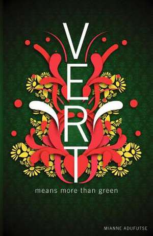 Vert Means More Than Green: Very Explicit Real Talk de Mianne Adufutse