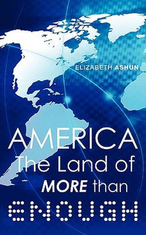 America the Land of More Than Enough de Elizabeth Ashun