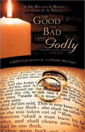 The Good, the Bad and the Godly de William A. Hogan