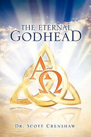 The Eternal Godhead de Dr Scott Crenshaw