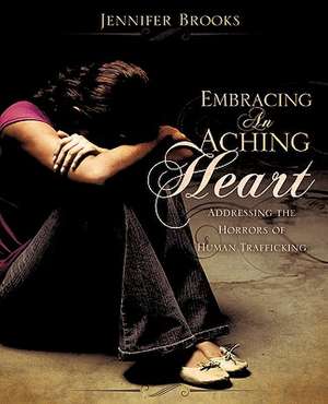 Embracing An Aching Heart de Jennifer Brooks