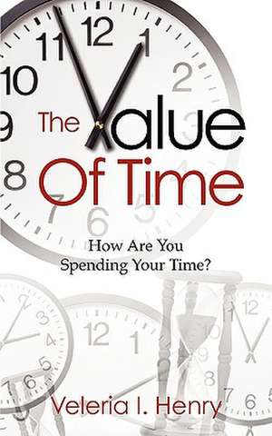 The Value of Time de Veleria I. Henry