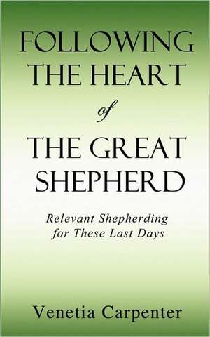 Following the Heart of the Great Shepherd de Venetia Carpenter