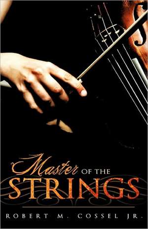 Master of the Strings de Robert M. Jr. Cossel